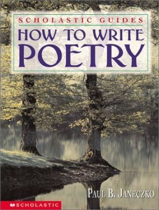 How to Write Poetry: Scholastic Guides