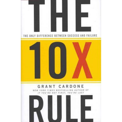 The 10X Rule : The Only Difference Between Success and Failu