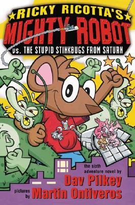 Ricky Ricotta #6: Ricky Ricotta's Mighty Robot: vs the Stupid Stinkbugs ...