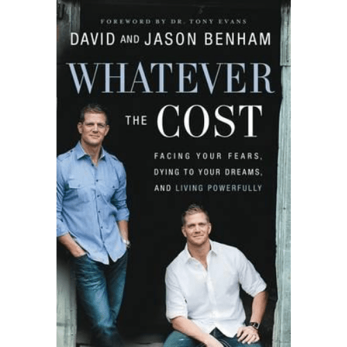Whatever the Cost : Facing Your Fears, Dying to Your Dreams, and Living Powerfully