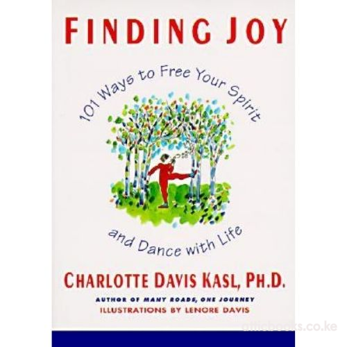 Finding Joy : 101 Ways to Free Your Spirit and Dance with Life