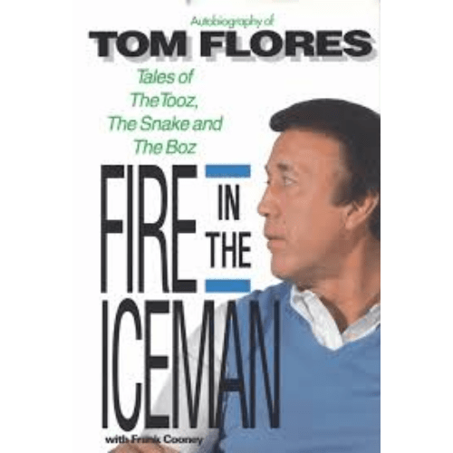 Fire in the Iceman : Autobiography of Tom Flores