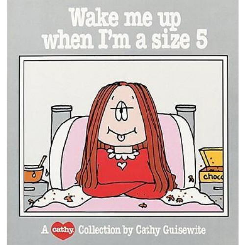 Wake ME up When I'm a Size 5 : A Cathy Collection