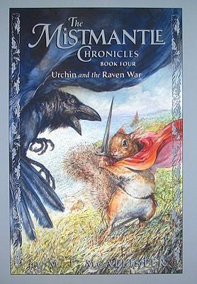 The Mistmantle Chronicles #4: Urchin and the Raven War