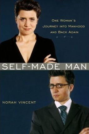 Self-made Man : One Woman's Journey into Manhood and Back Again