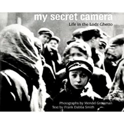 My Secret Camera : Life in the Lodz Ghetto