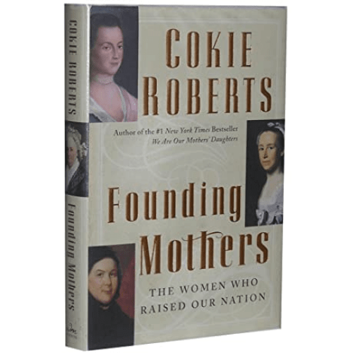 Founding Mothers : The Women Who Raised Our Nation