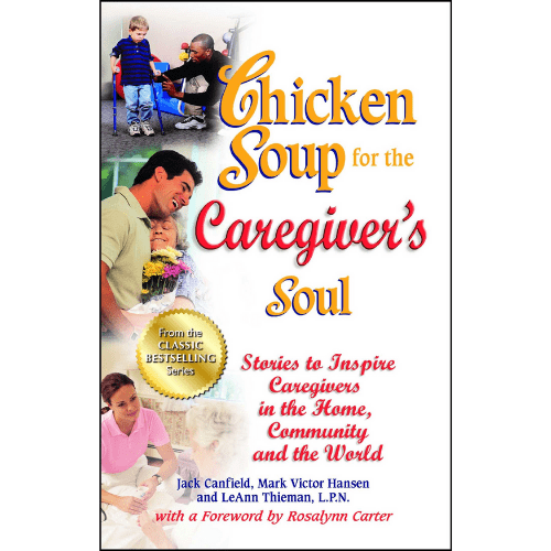 Chicken Soup for the Caregivers Soul