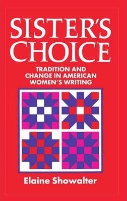 Sister's Choice : Tradition and Change in American Women's Writing. The Clarendon Lectures 1989