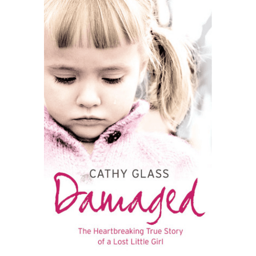 Damaged : The Heartbreaking True Story of a Forgotten Child