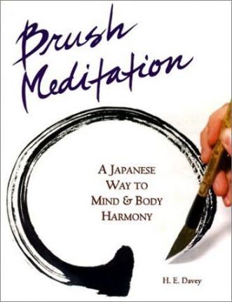 Brush Meditation : A Japanese Way to Mind and Body Harmony