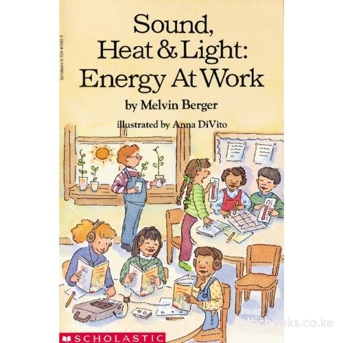 Sound, Heat & Light : Energy at Work