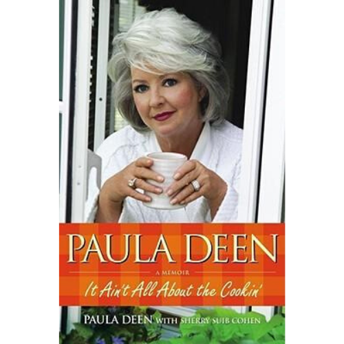 Paula Deen : It Ain't All About The Cookin'
