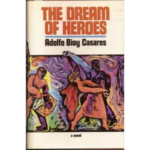 Casares Adolfo Bioy : Dream of Heroes