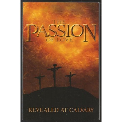 The Passion of Love - Revealed at Calvary