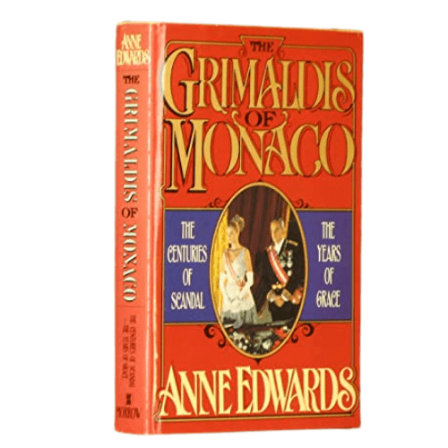 The Grimaldis of Monaco : The Centuries of Scandal, the Years of Grace
