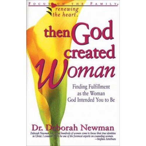 Then God Created Woman : Finding Fulfillment as the Woman God Intended You to be