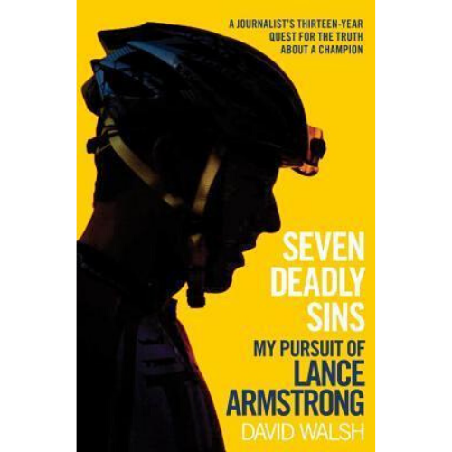 Seven Deadly Sins : My Pursuit of Lance Armstrong