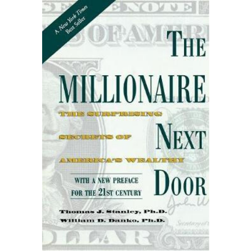 The Millionaire Next Door : The Surprising Secrets of Americ