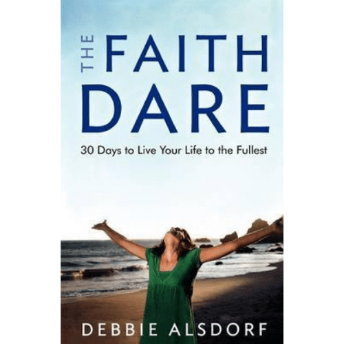 The Faith Dare : 30 Days to Live Your Life to the Fullest