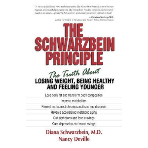 The Schwarzbein Principle : The Truth about Losing Weight, Being Healthy and Feeling Younger