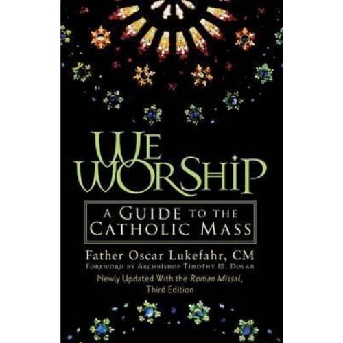 We Worship : A Guide to the Catholic Mass