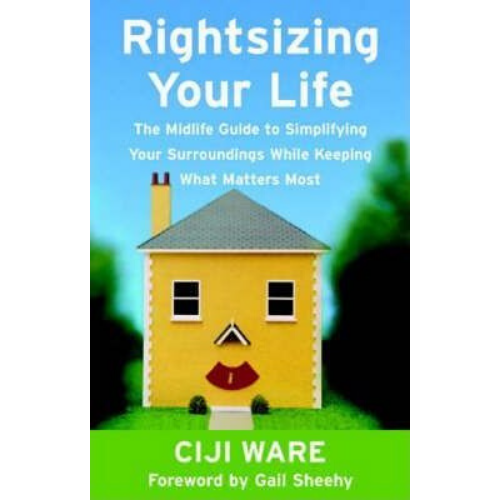 Rightsizing Your Life : The Midlife Guide to Simplifying You