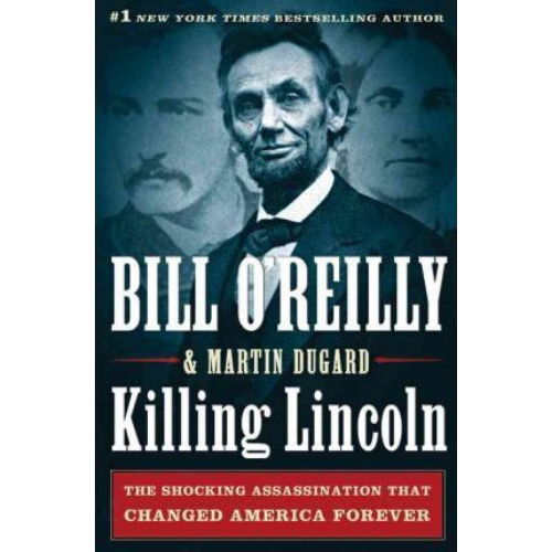 Killing Lincoln : The Shocking Assassination That Changed Am
