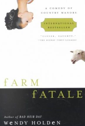 Farm Fatale : A Comedy of Country Manors