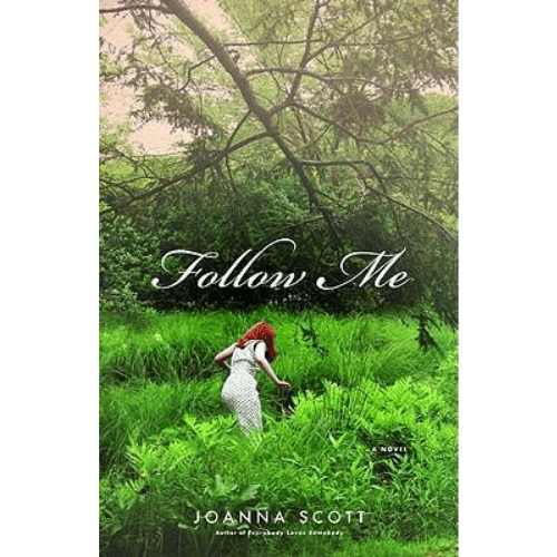 Follow Me by  Joanna Scott