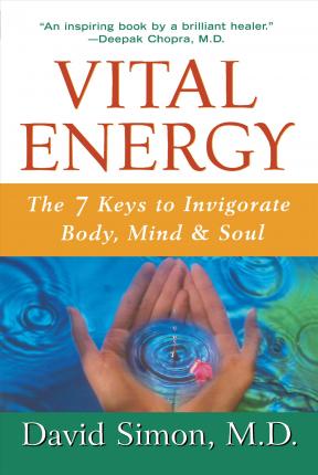 Vital Energy : The 7 Keys to Invigorate Body, Mind and Soul