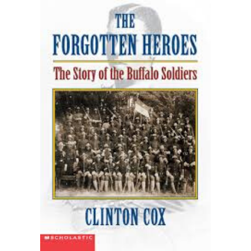 The Forgotten Heroes : The Story of the Buffalo Soldiers
