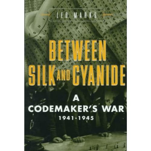 Between Silk and Cyanide: a Codemaker's War, 1941-1945