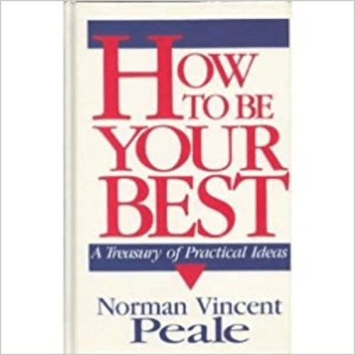 How to Be Your Best: A Treasury of Practical Ideas