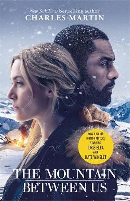 The Mountain Between Us : Now a major motion picture starring Idris Elba and Kate Winslet