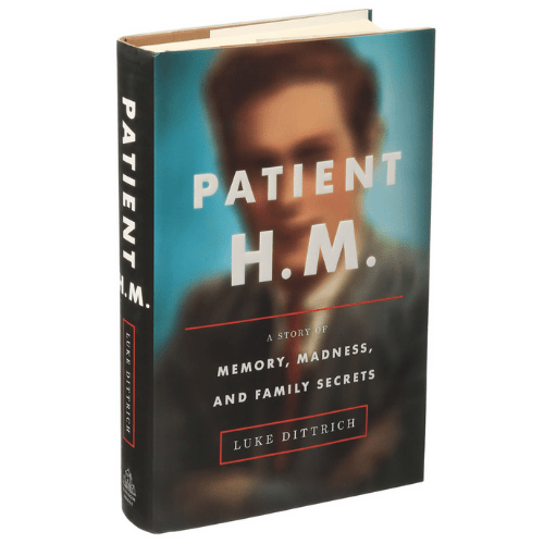 Patient H.M. : A Story of Memory, Madness, and Family Secrets