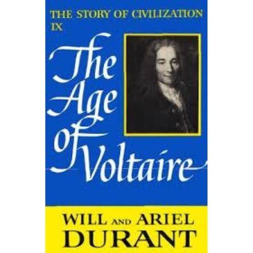 The Age of Voltaire : A History of Civlization in Western Europe from 1715 to 1756, With Special Emphasis on the Conflict Between Religion and Philosophy