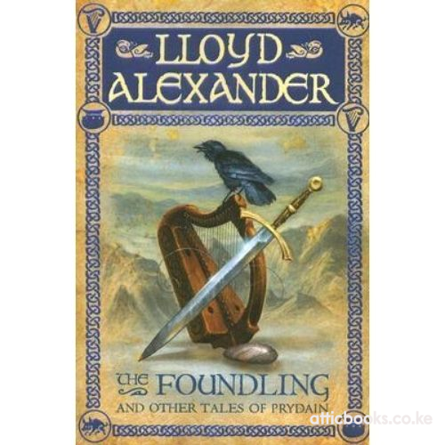 The Chronicles of Prydain: The Foundling and Other Tales of Prydain