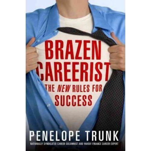 Brazen Careerist : The New Rules for Success