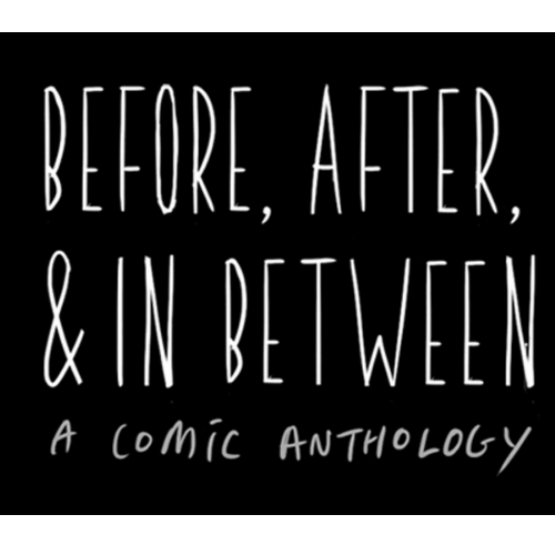 Before, After, & In Between: Comic Anthology