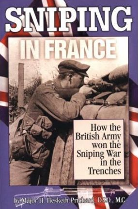 Sniping in France : With Notes on the Scientific Training of Scouts, Observers and Snipers