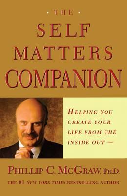 The Self Matters Companion : Helping You Create Your Life from the Inside Out