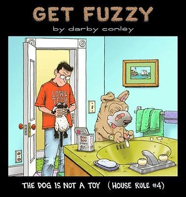 Get Fuzzy #1: The Dog Is Not a Toy: House Rule #4