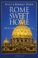 Rome Sweet Home : Our Journey to Catholicism