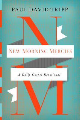 New Morning Mercies : A Daily Gospel Devotional