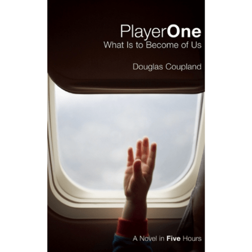 Player One : What Is to Become of Us: A Novel in Five Hours