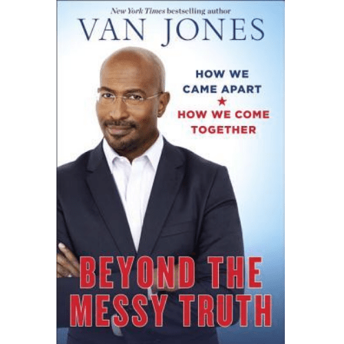 Beyond the Messy Truth: How We Came Apart, How We Come Together