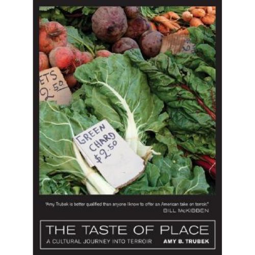 The Taste of Place : A Cultural Journey into Terroir