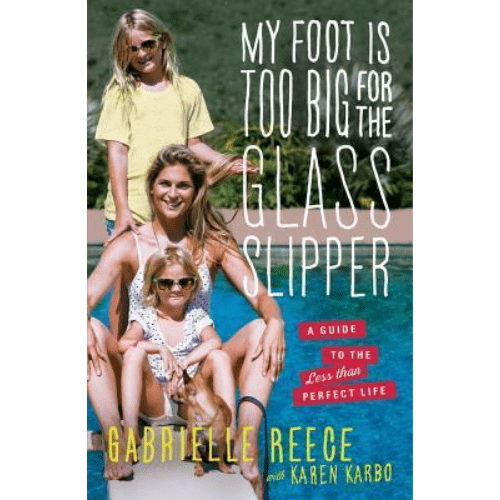 My Foot Is Too Big for the Glass Slipper : A Guide to the Less Than Perfect Life
