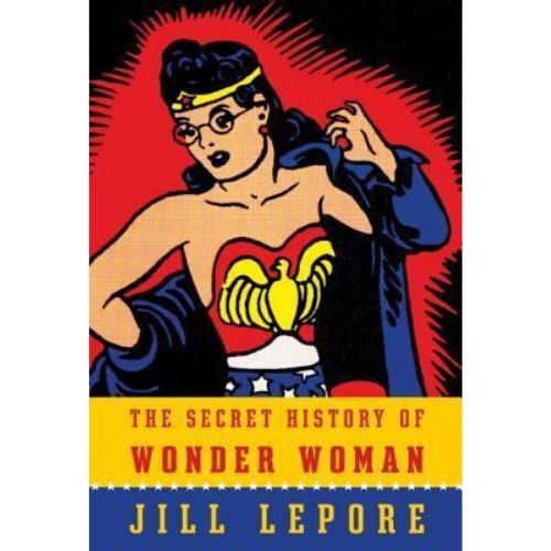 The Secret History of Wonder Woman